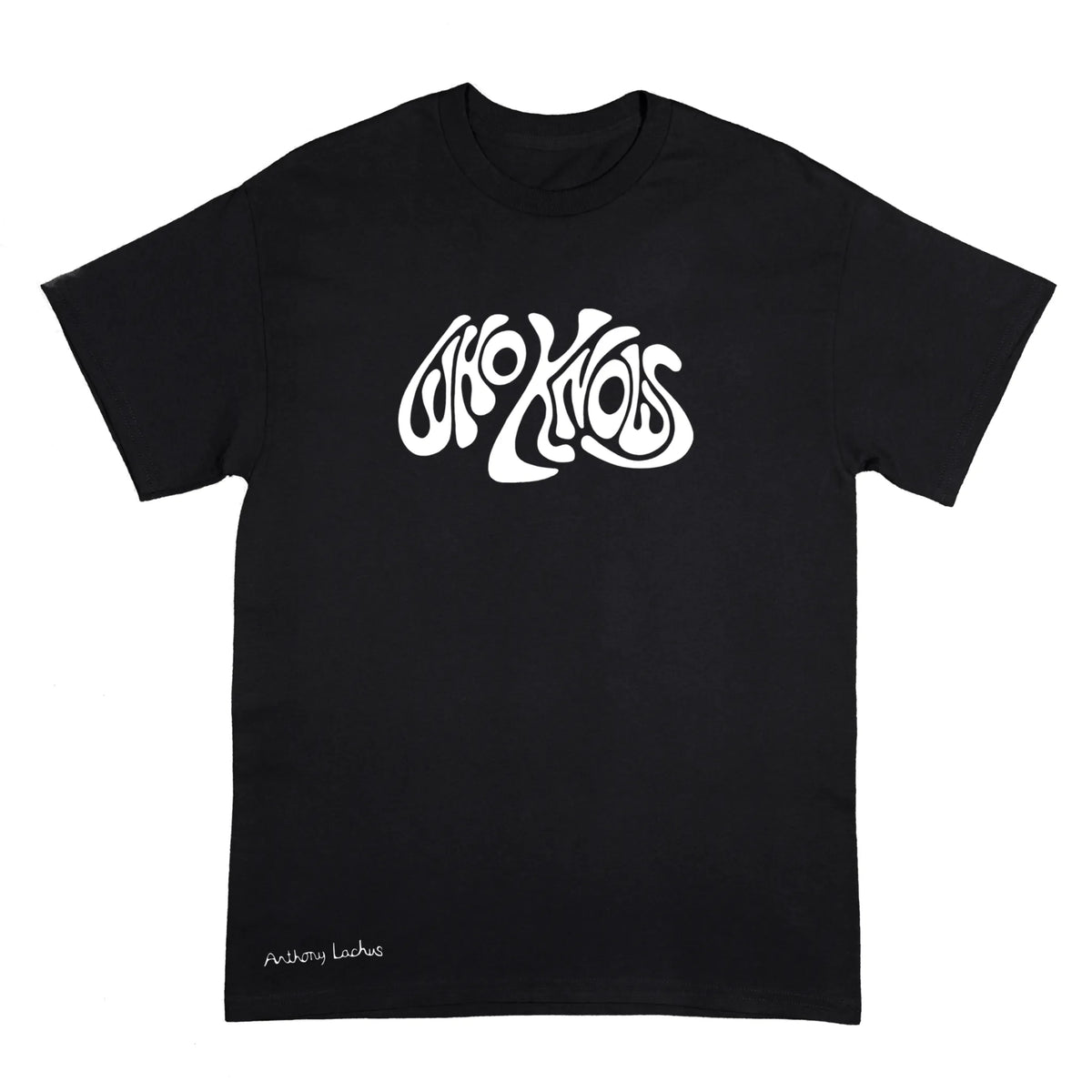 A black short-sleeve crewneck t-shirt with a white “who knows” stylized line art graphic of on the chest, and a white signature reading 'Anthony Lachus' near the bottom left hem, displayed against a light background. An original, hand drawn artwork by Anthony Lachus. Front view.