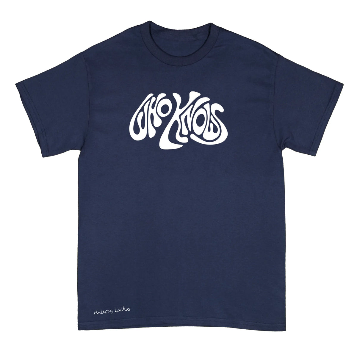 A navy blue short-sleeve crewneck t-shirt with a white “who knows” stylized line art graphic of on the chest, and a white signature reading 'Anthony Lachus' near the bottom left hem, displayed against a light background. An original, hand drawn artwork by Anthony Lachus. Front view.