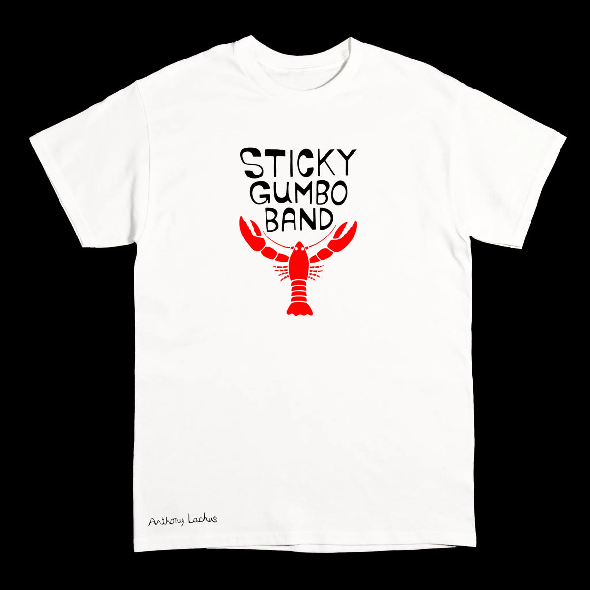 A white short-sleeve crewneck t-shirt featuring a red lobster graphic and the text 'STICKY GUMBO BAND' printed on the chest, artists signature on lower left near the hem ‘Anthony Lachus’ displayed against a solid black background.